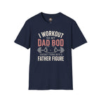 I Workout So My Dad Bod Doesn't Turn Into a Father Figure Tee