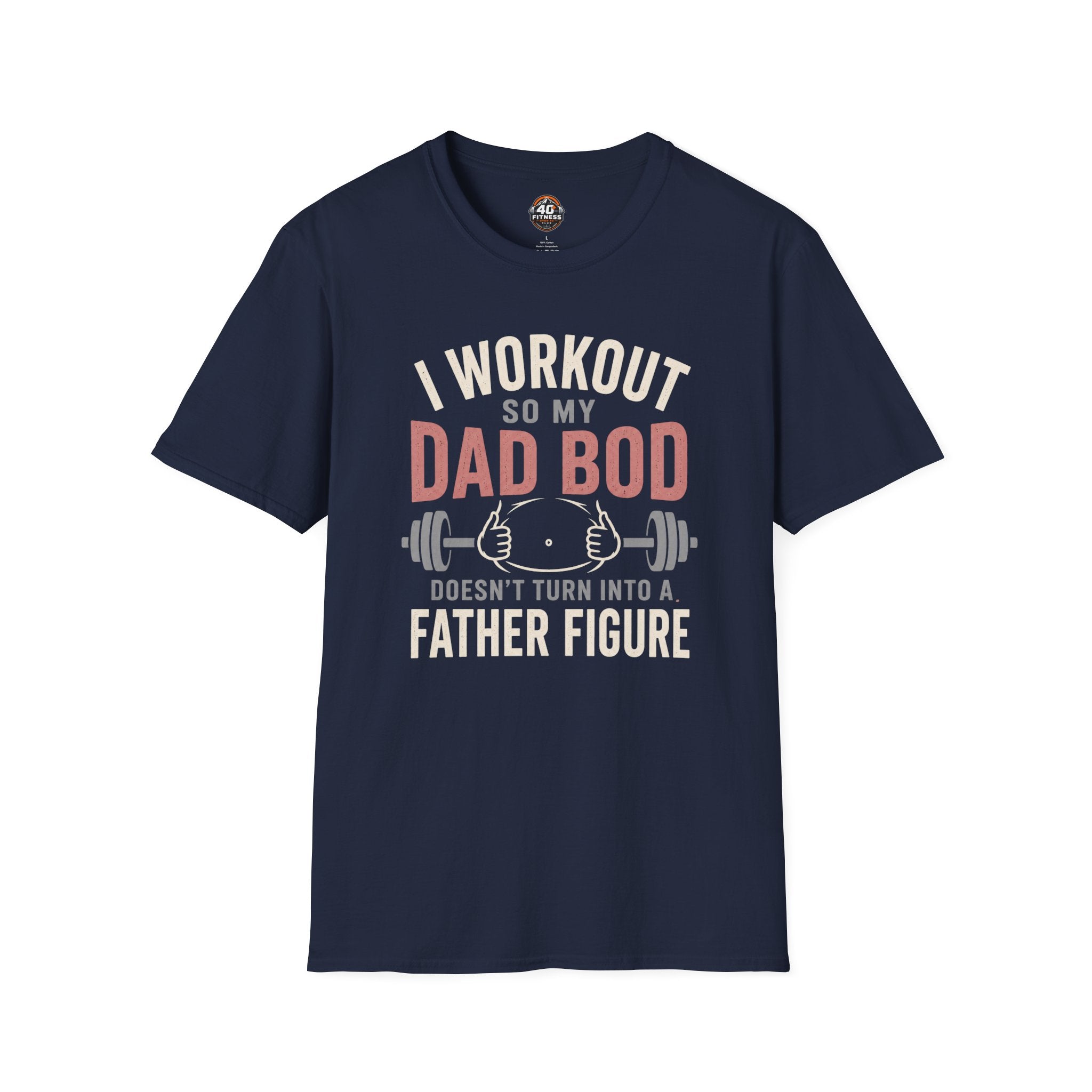 I Workout So My Dad Bod Doesn't Turn Into a Father Figure Tee