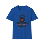 40+ Stronger Every Year T-Shirt