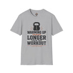 Workout T‑Shirt — "Warming Up Takes Longer Than The Workout" Kettlebell Fitness Tee