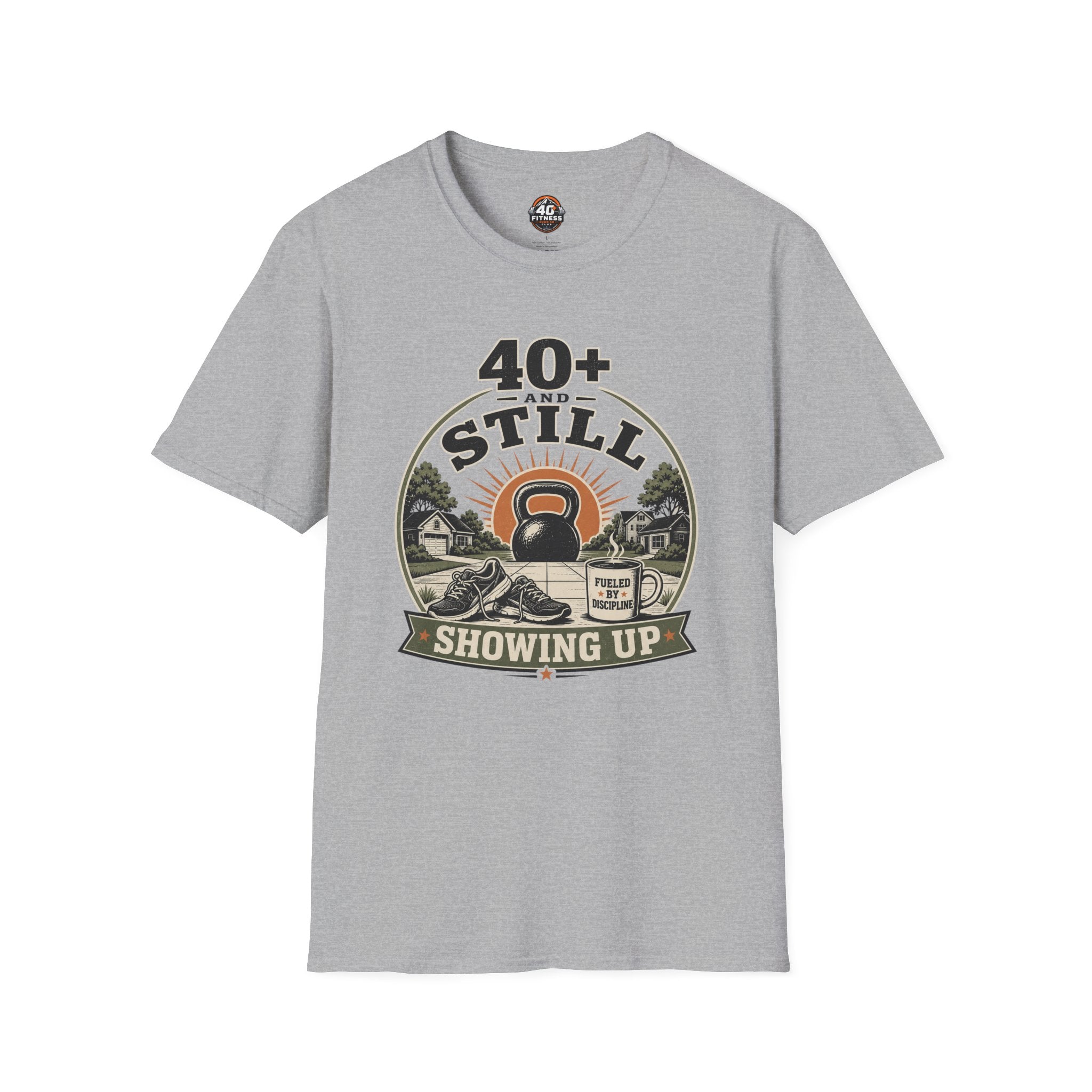40+ And Still Showing Up T-Shirt — Funny Workout Tee