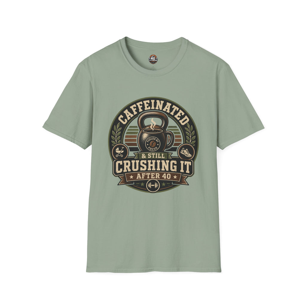 Caffeinated & Still Crushing It After 40 T-Shirt