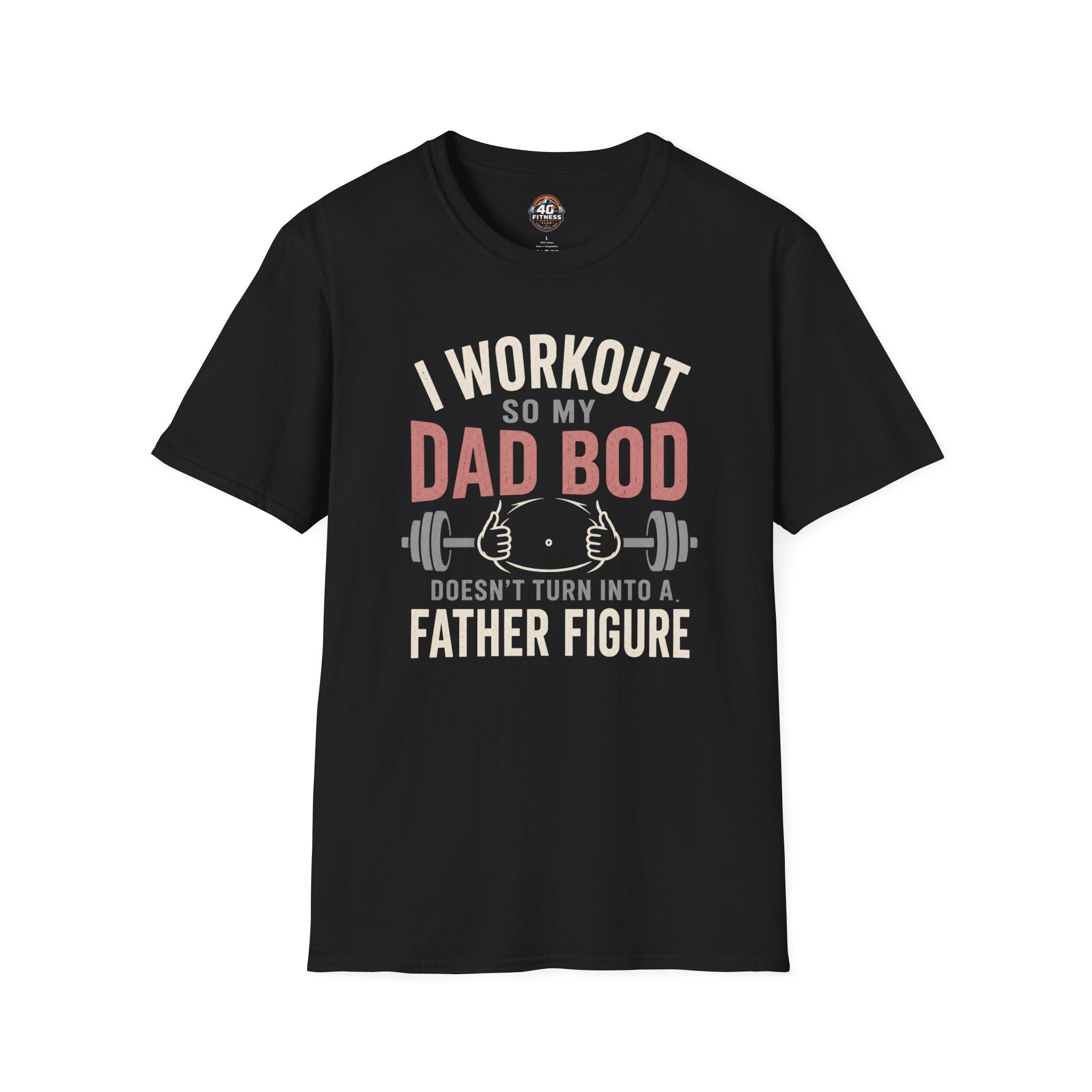 I Workout So My Dad Bod Doesn't Turn Into a Father Figure Tee