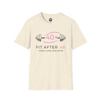 Fit After 40 T-Shirt — Strong Looks Good On Me