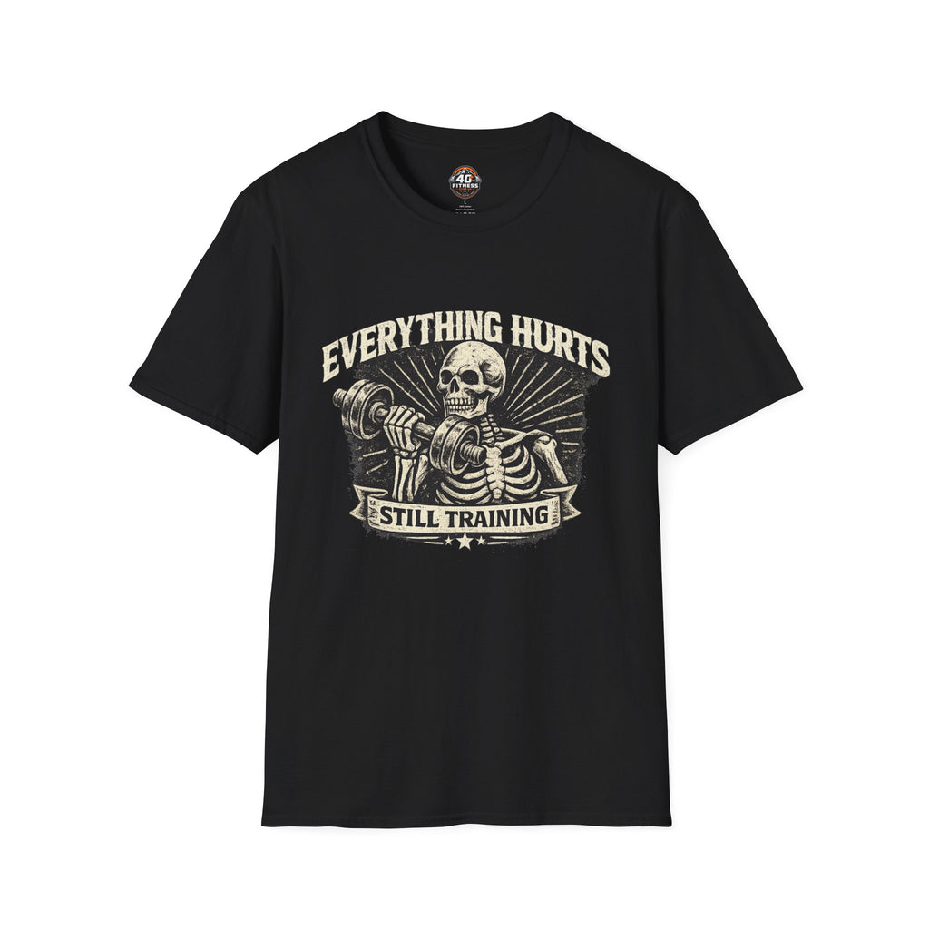 Everything Hurts Still Training T-Shirt