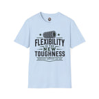 Flexibility is the New Toughness T-Shirt