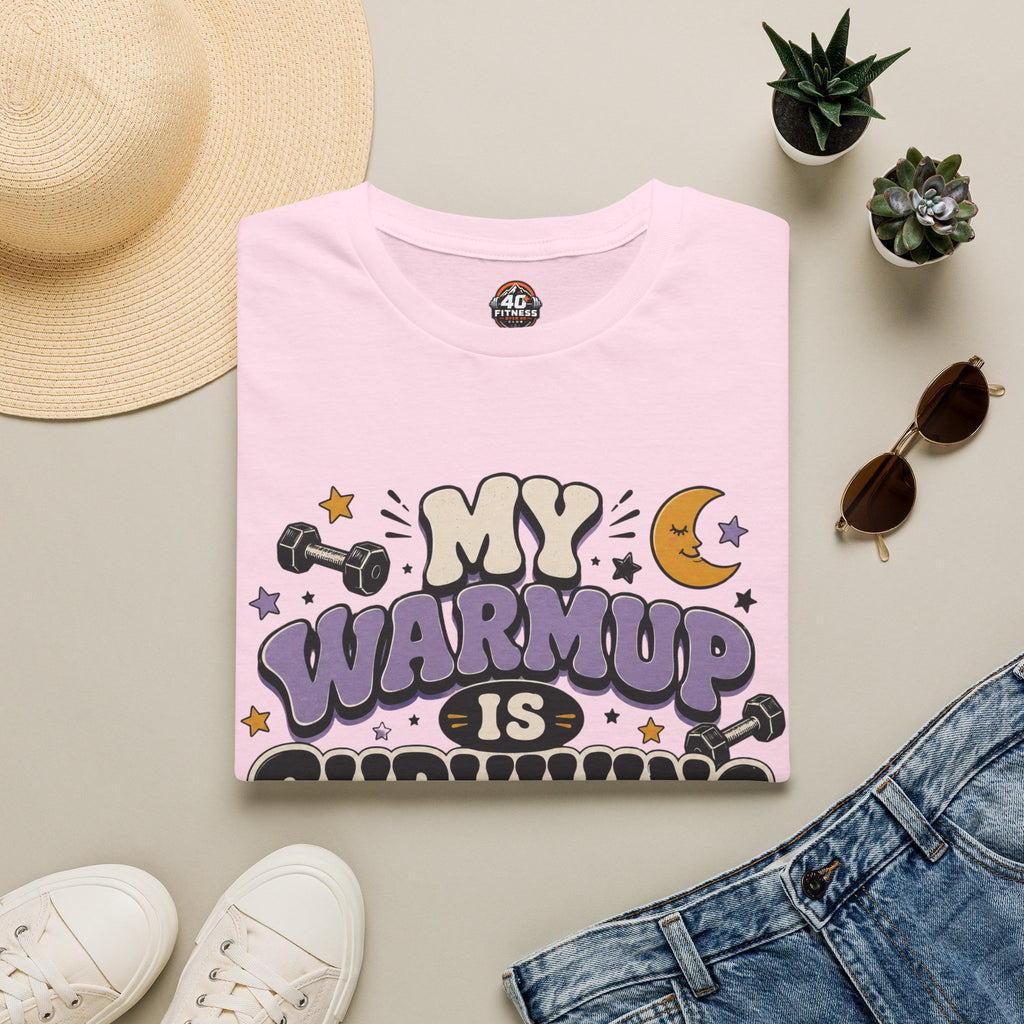 T-Shirt — “My Warmup Is Surviving Bedtime”
