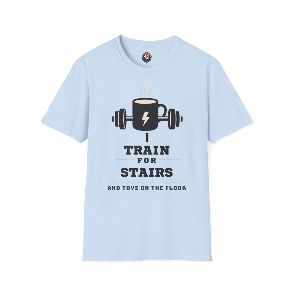T‑Shirt — I Train for Stairs Coffee