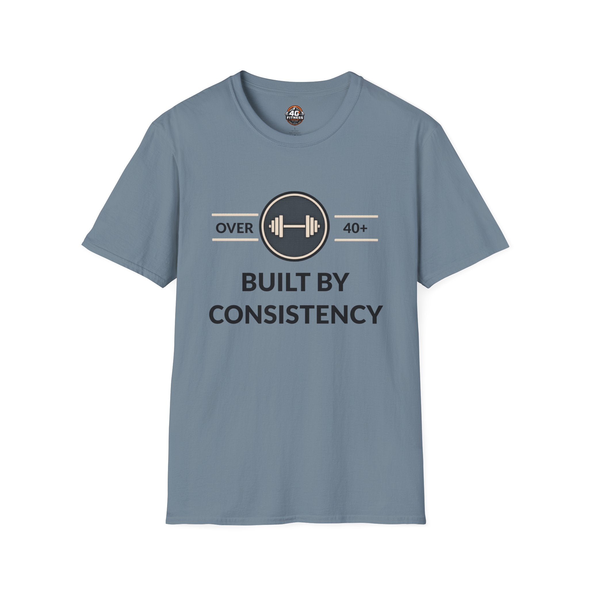 T-Shirt — "Built By Consistency" Over 40 Fitness Tee