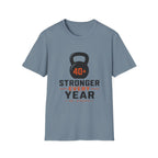 40+ Stronger Every Year T-Shirt