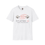 Fit After 40 T-Shirt — Strong Looks Good On Me