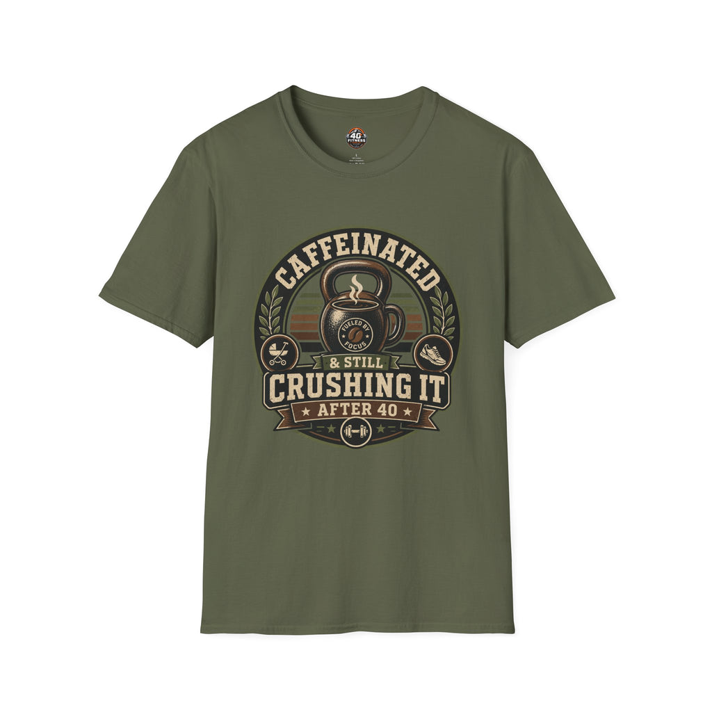 Caffeinated & Still Crushing It After 40 T-Shirt
