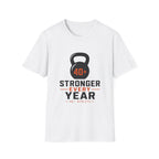 40+ Stronger Every Year T-Shirt