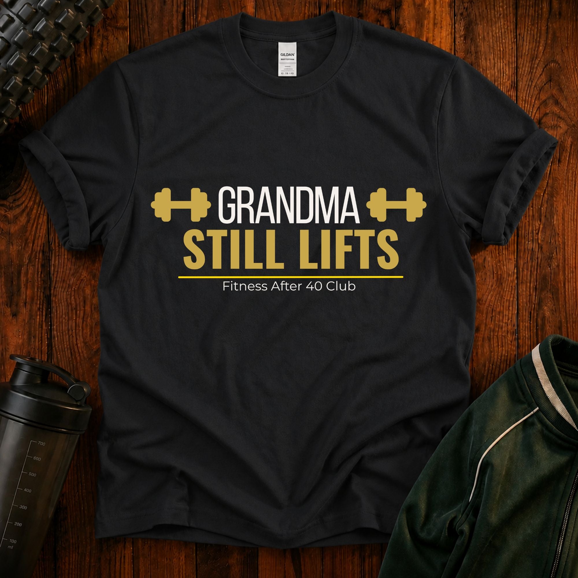Grandma Still Lifts T-Shirt — Fitness After 40 Tee