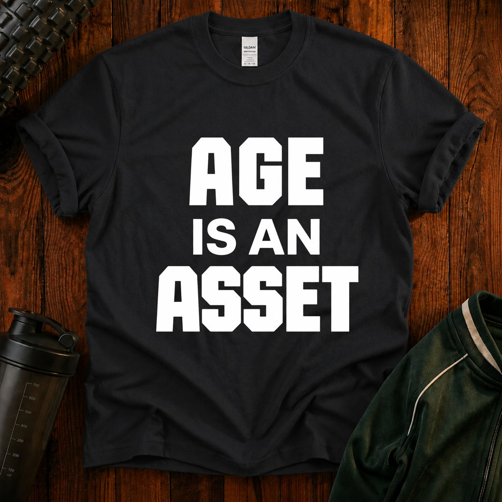 Age Is An Asset T-Shirt — Funny Empowerment Tee