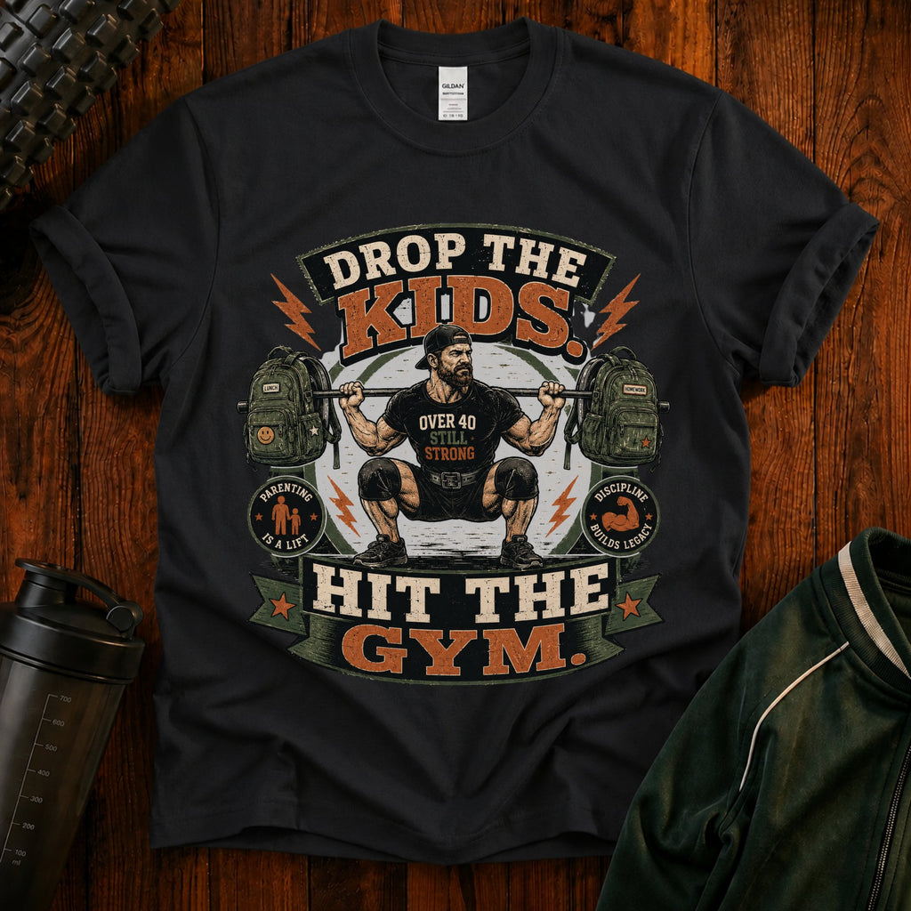 Drop the Kids, Hit the Gym T-Shirt — Funny Over 40 Dad Workout Tee