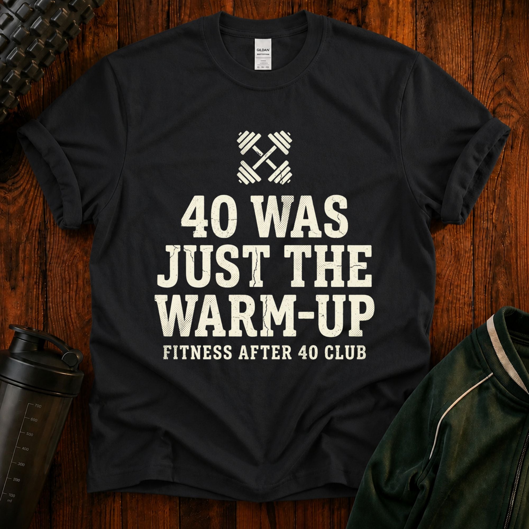40 Was Just the Warm-Up T-Shirt — Funny Fitness After 40 Tee
