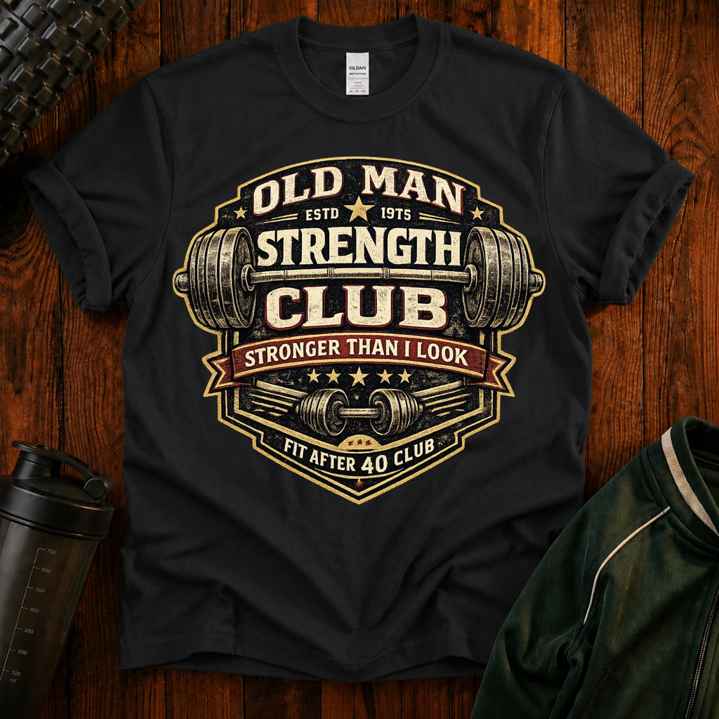 Old Man Strength Club T-Shirt — "Stronger Than I Look" Funny Gym Tee