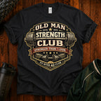 Old Man Strength Club T-Shirt — "Stronger Than I Look" Funny Gym Tee