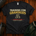 Training for Grandkids T-Shirt — Funny Grandparent Workout Tee