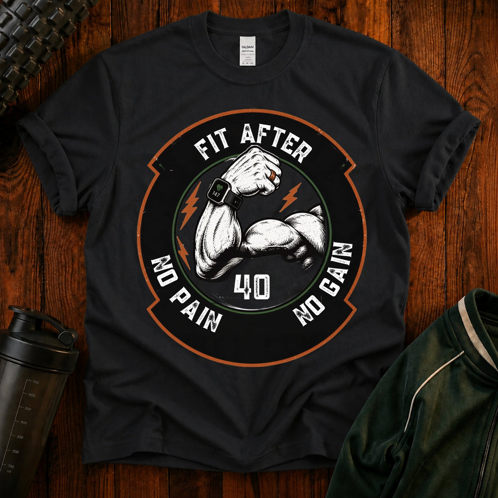Fit After 40 T‑Shirt — "Fit After 40: No Pain No Gain" Fitness Tee