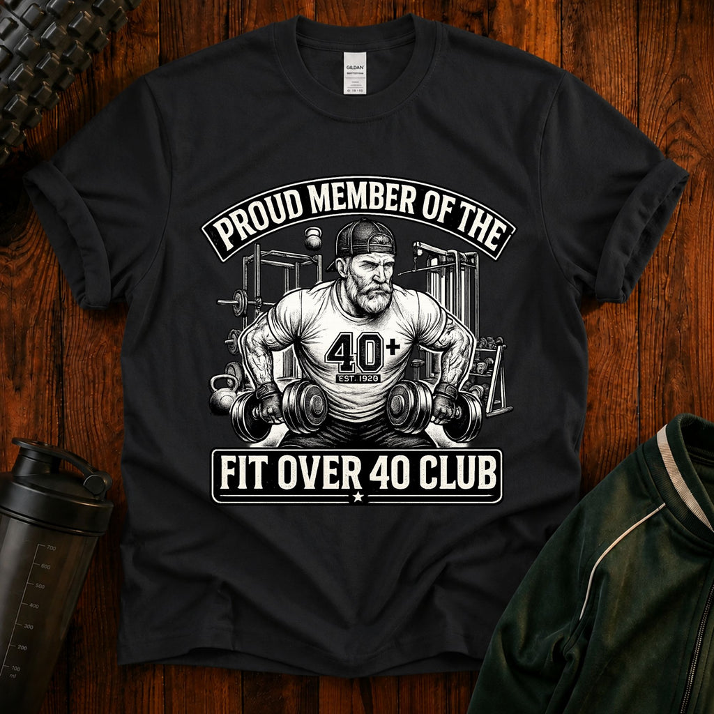 T-Shirt - Proud Member of the Fit Over 40 Club