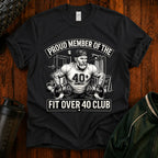 T-Shirt - Proud Member of the Fit Over 40 Club