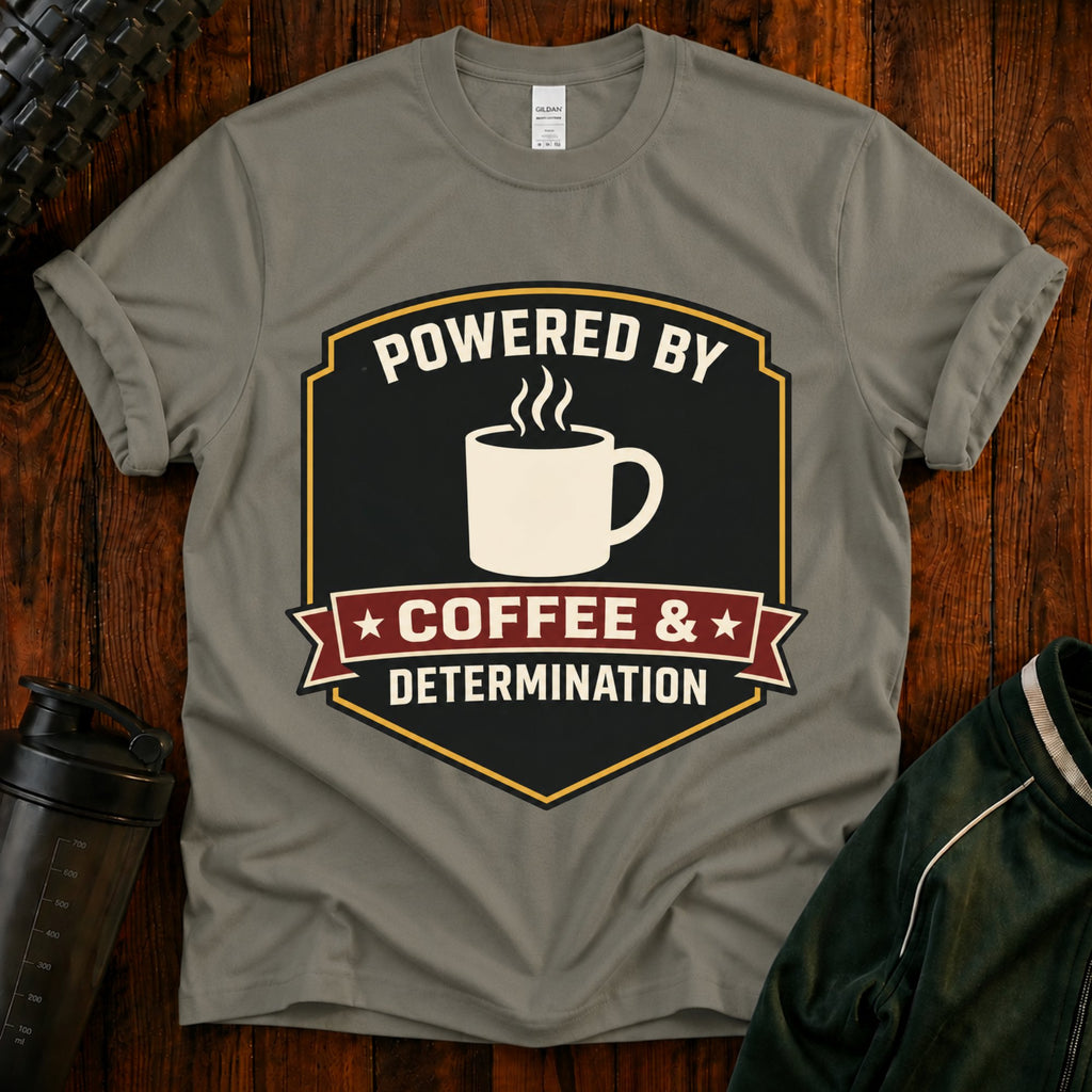 Coffee T‑Shirt — “Powered By Coffee & Determination”