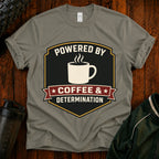 Coffee T‑Shirt — “Powered By Coffee & Determination”