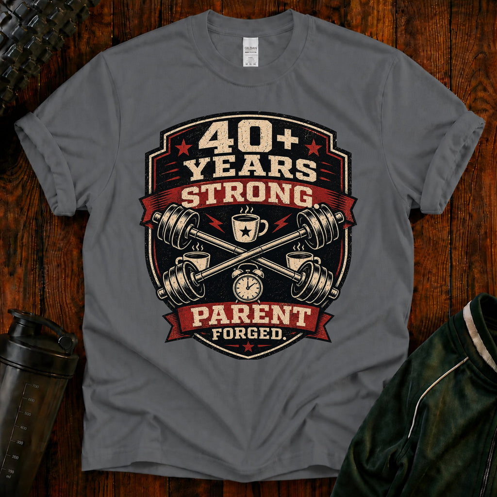 40+ Years Strong T-Shirt — Proud Parent Fitness Dad/Mom Gift