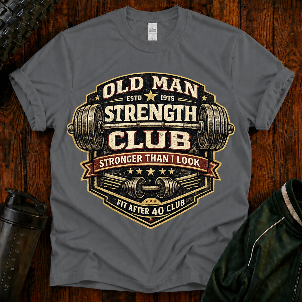 Old Man Strength Club T-Shirt — "Stronger Than I Look" Funny Gym Tee