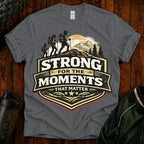 Hiking T-Shirt — "Strong for the Moments That Matter" Outdoor Adventure Tee