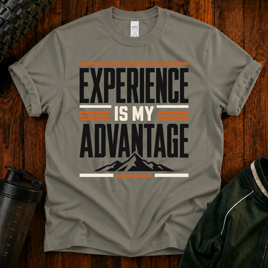 Experience Is My Advantage T-Shirt