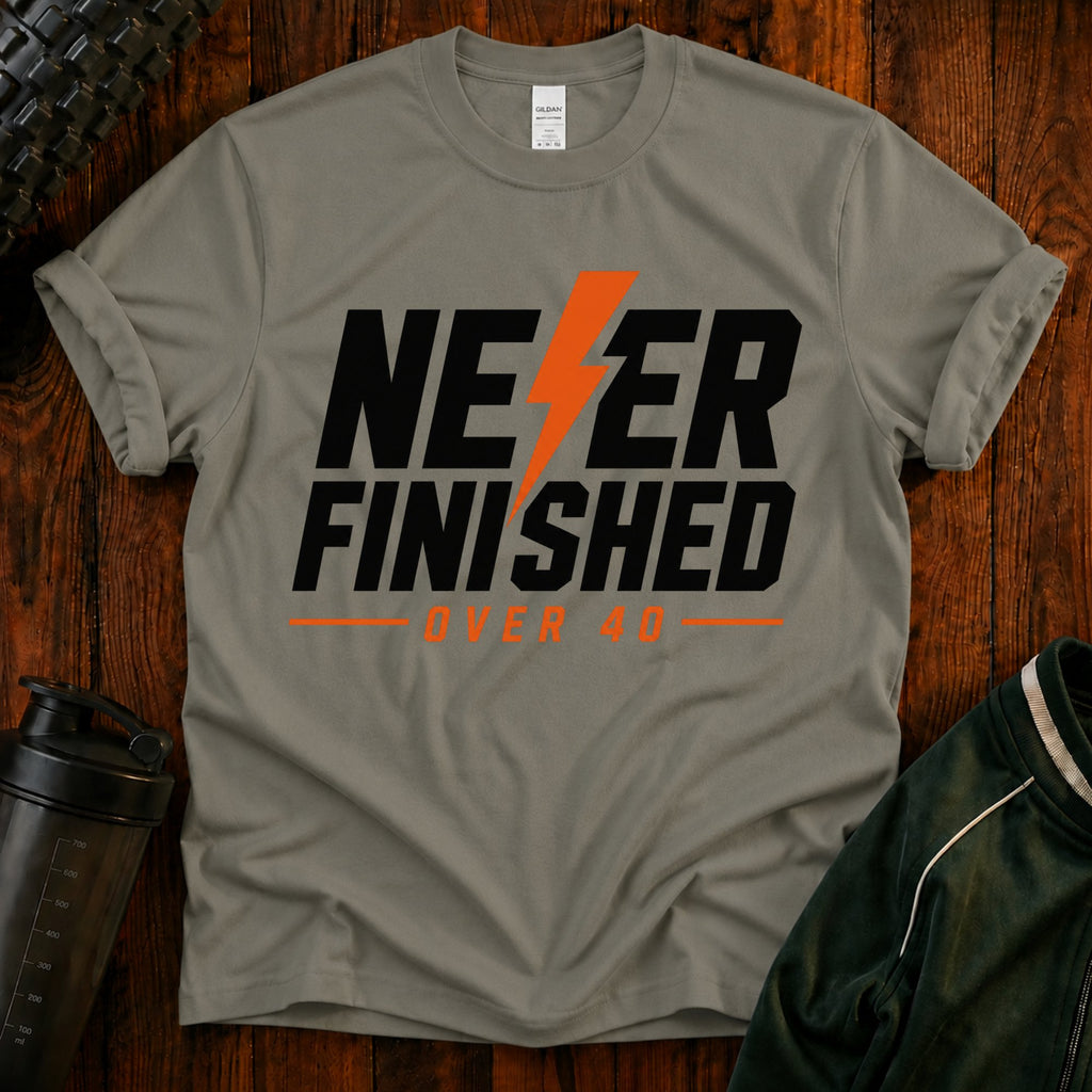T-Shirt — Never Finished Over 40 Graphic Tee
