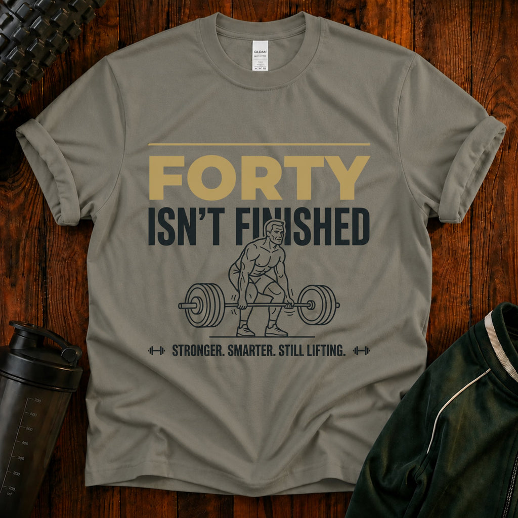 T-Shirt — "Forty Isn’t Finished" Motivational 40th Birthday Tee
