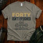 T-Shirt — "Forty Isn’t Finished" Motivational 40th Birthday Tee