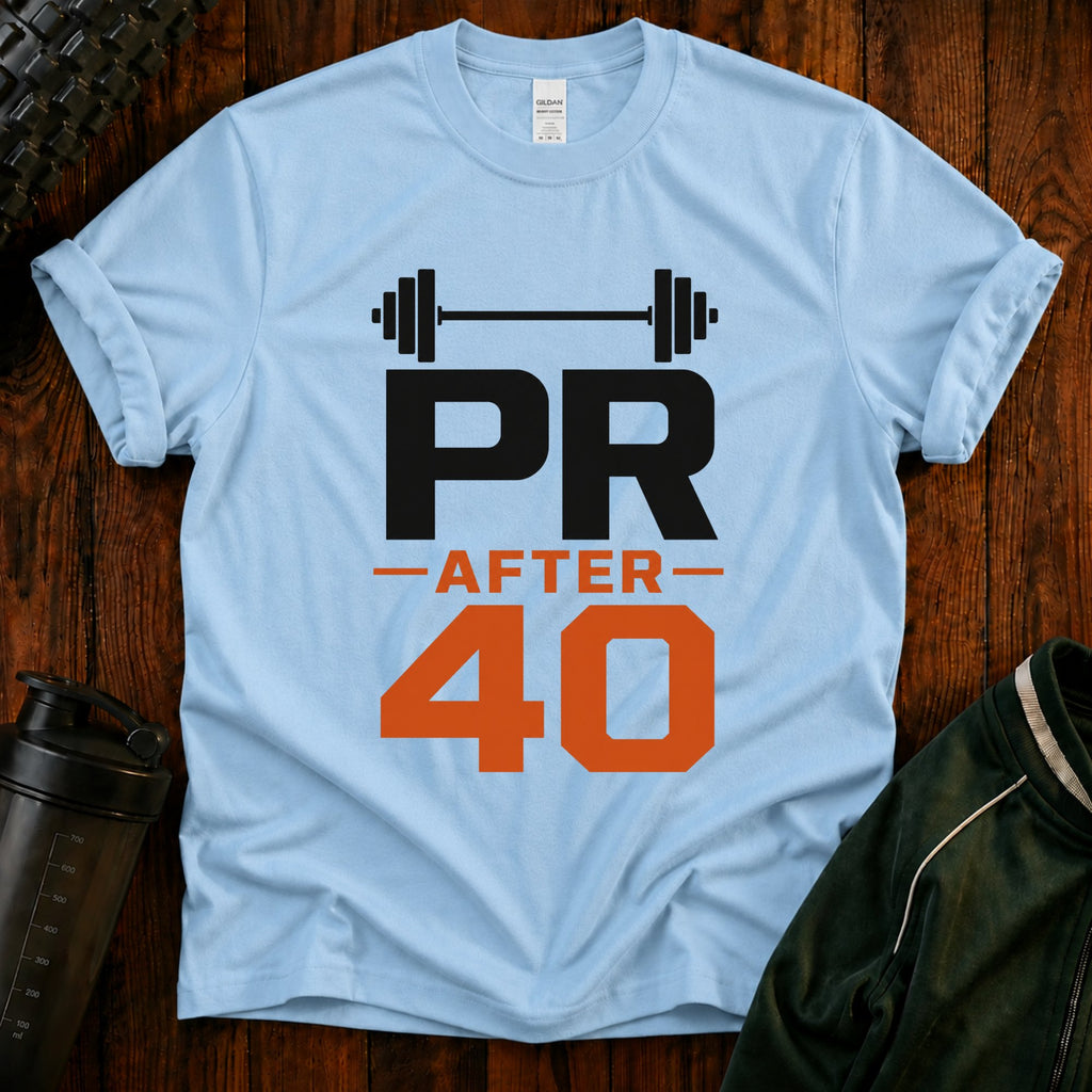 PR After 40 Fitness T-Shirt — Personal Record Tee for Over-40 Athletes