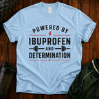T-Shirt — "Powered by Ibuprofen" Funny Gym & Recovery Tee