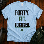 Forty. Fit. Focused. T-Shirt — 40th Birthday Fitness Tee