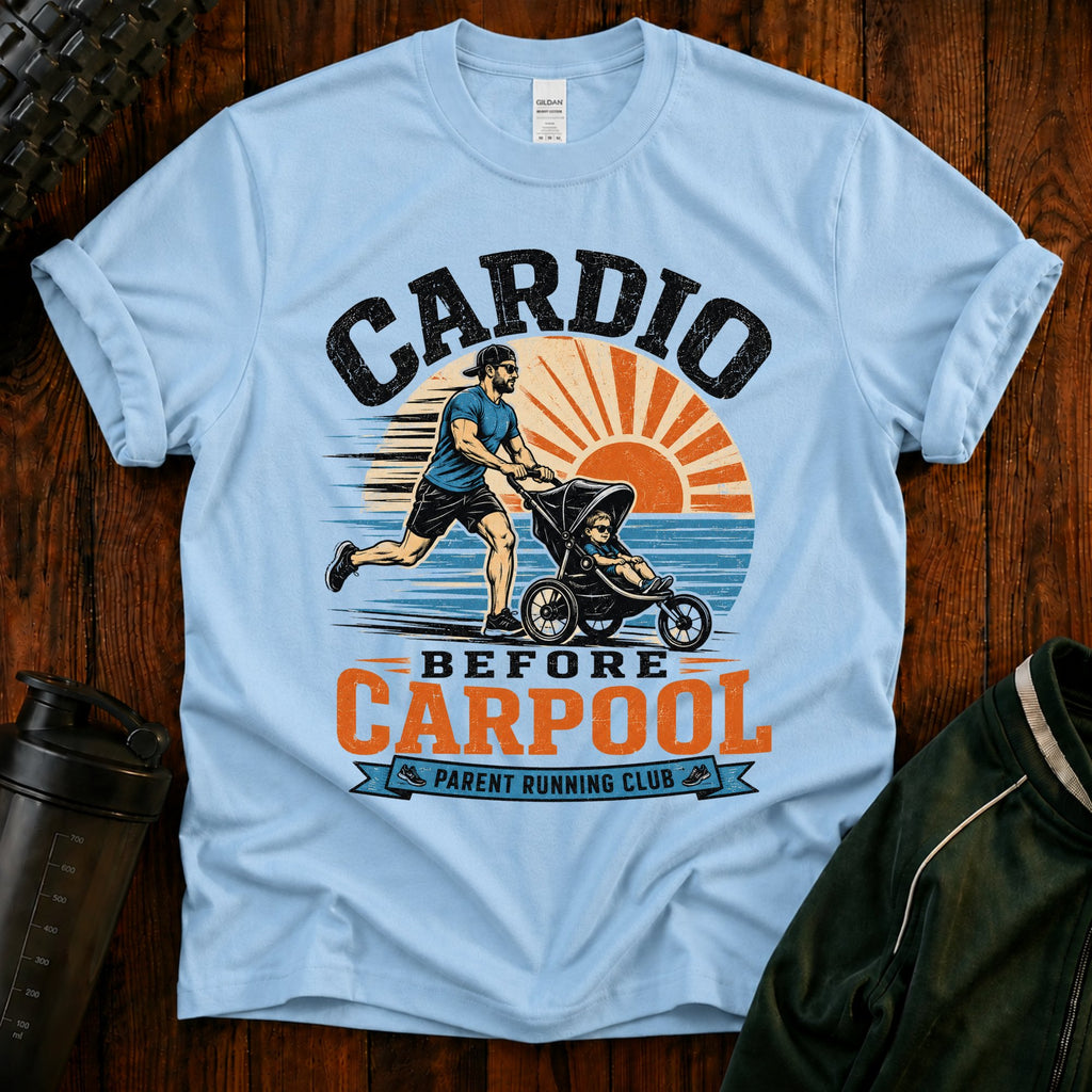Cardio Before Carpool T-Shirt — Funny Parent Fitness Shirt