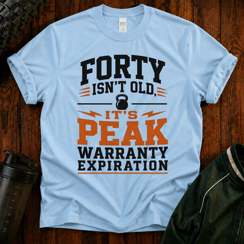 40th Birthday T-Shirt — "Forty Isn't Old, It's Peak Warranty Expiration"