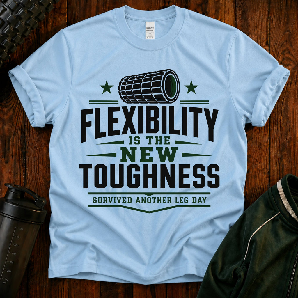 Flexibility is the New Toughness T-Shirt