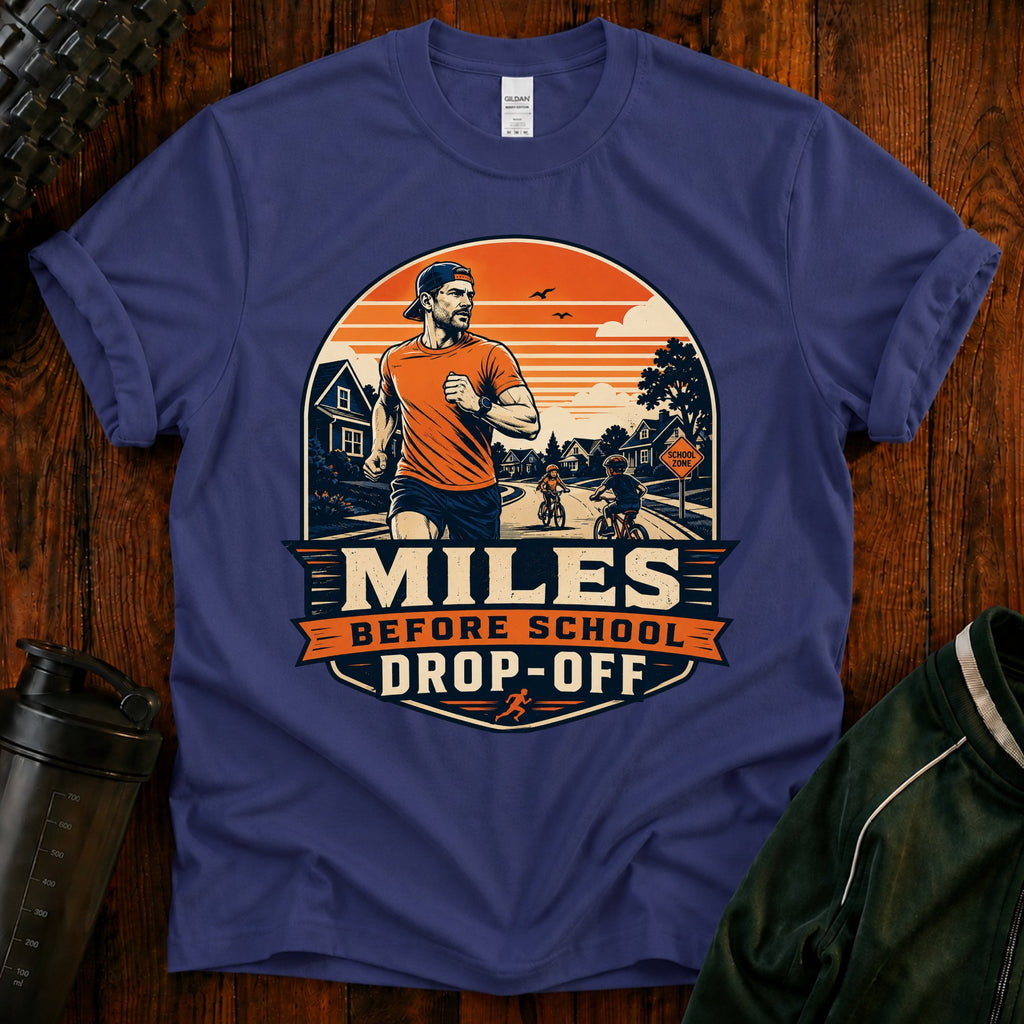 Running T‑Shirt For Mom and Dad — "Miles Before School Drop‑Off"
