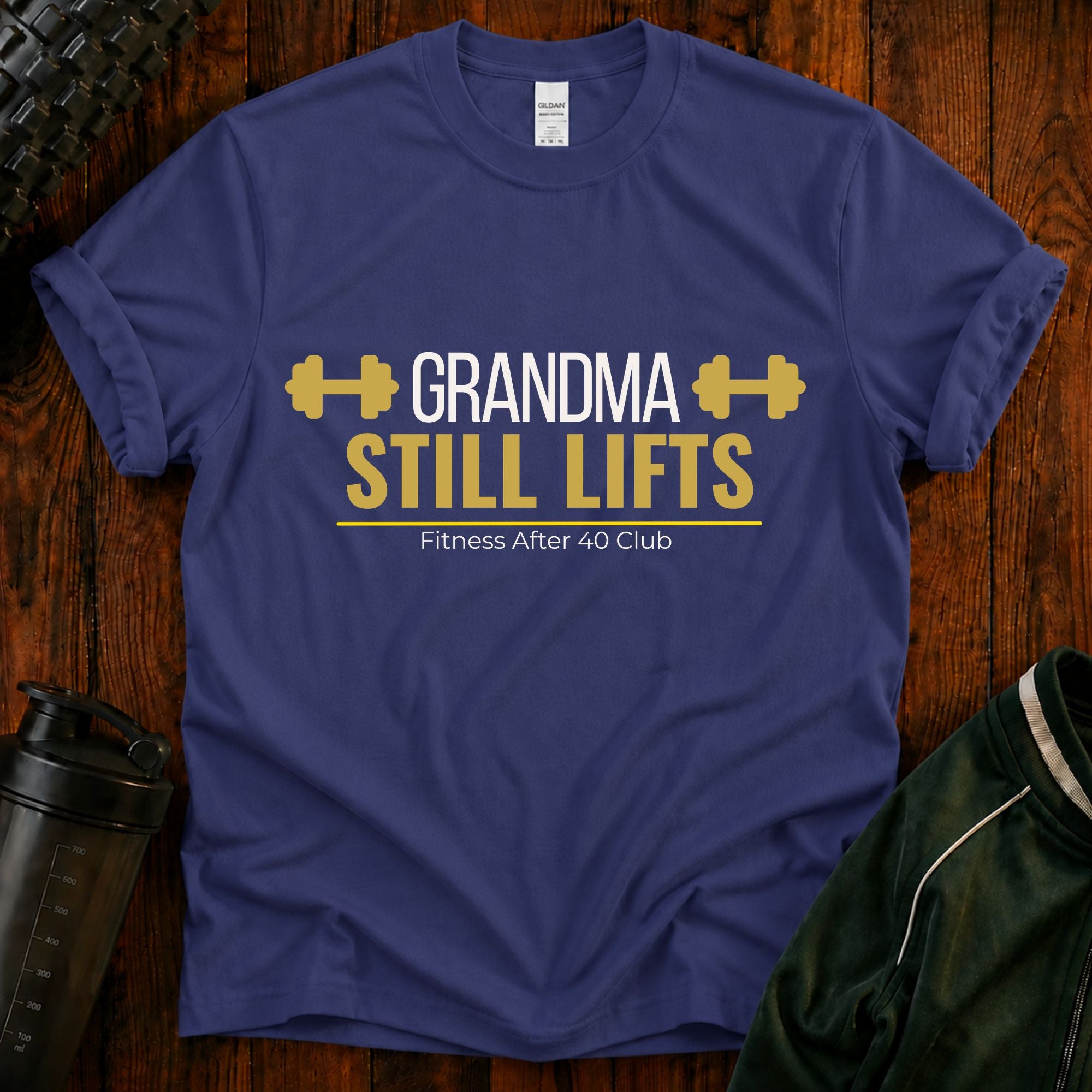 Grandma Still Lifts T-Shirt — Fitness After 40 Tee