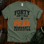 40th Birthday T-Shirt — "Forty Isn't Old, It's Peak Warranty Expiration"