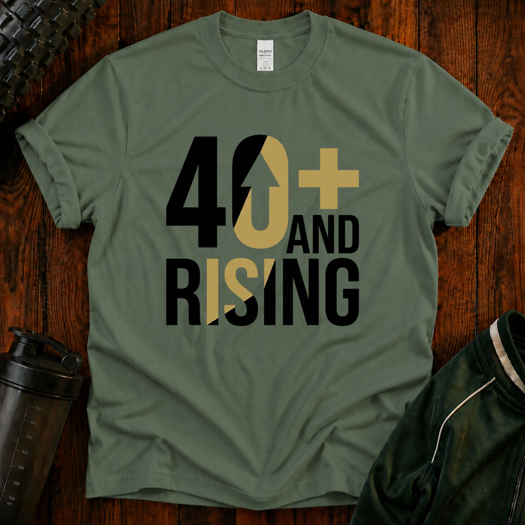40+ And Rising T-Shirt