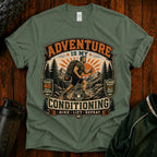 Adventure Is My Conditioning T-Shirt