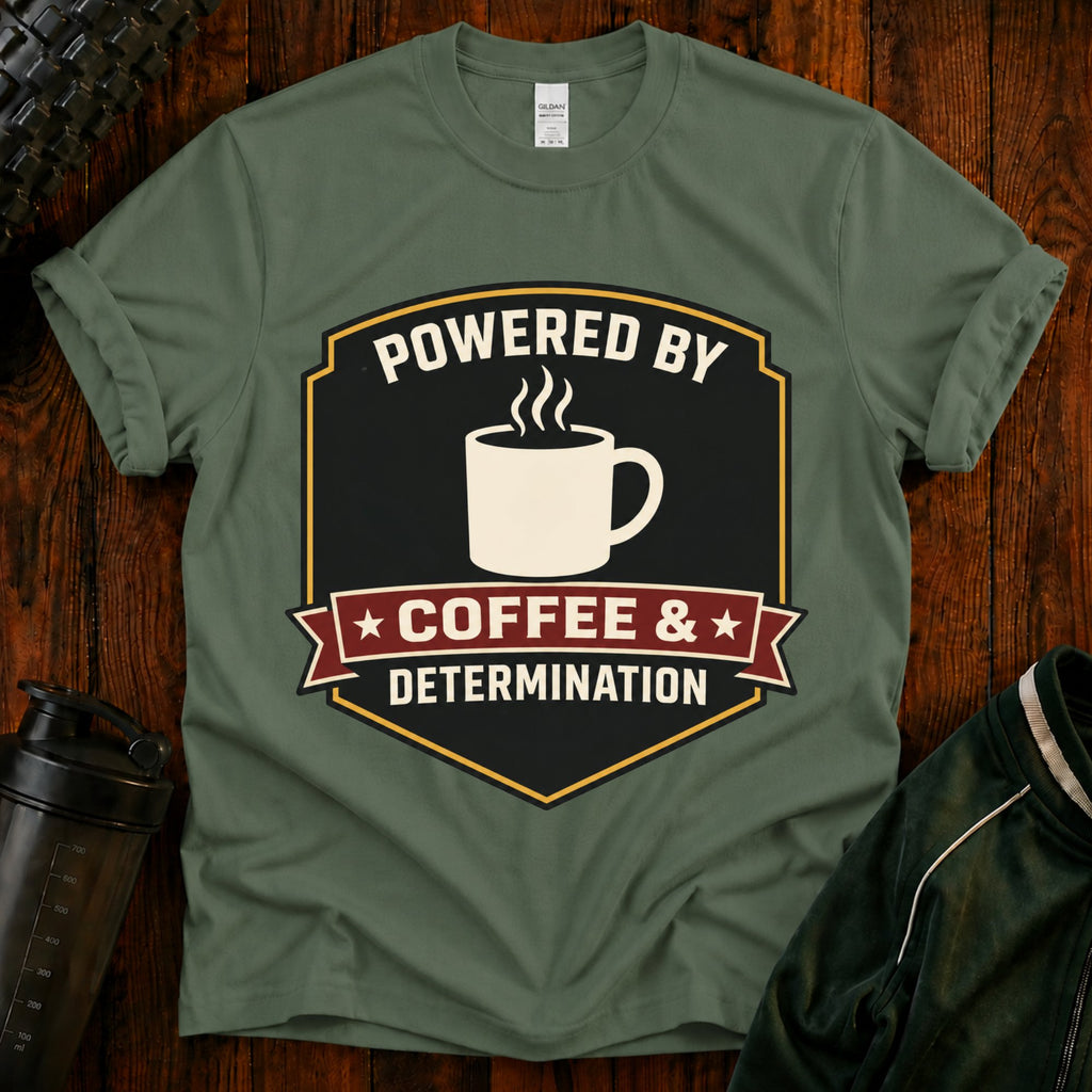 Coffee T‑Shirt — “Powered By Coffee & Determination”