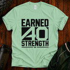 Earned 40 Strength T-Shirt — Bold Fitness Motivation Tee