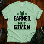 Earned Not Given T‑Shirt  40 Plus Fitness Parent